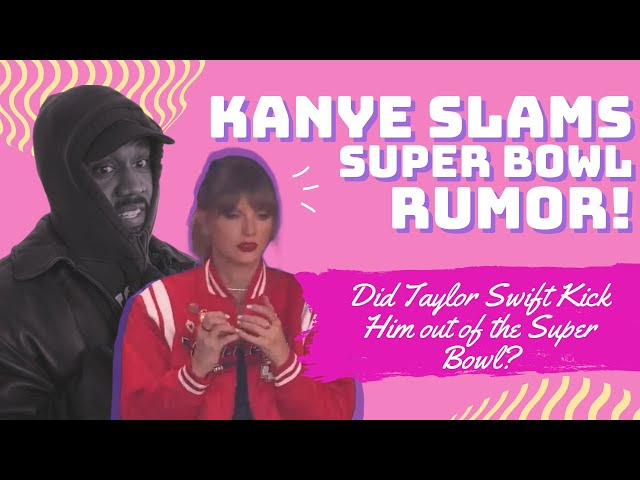 Did Taylor Swift Kick Kanye West Out of The Super Bowl?
