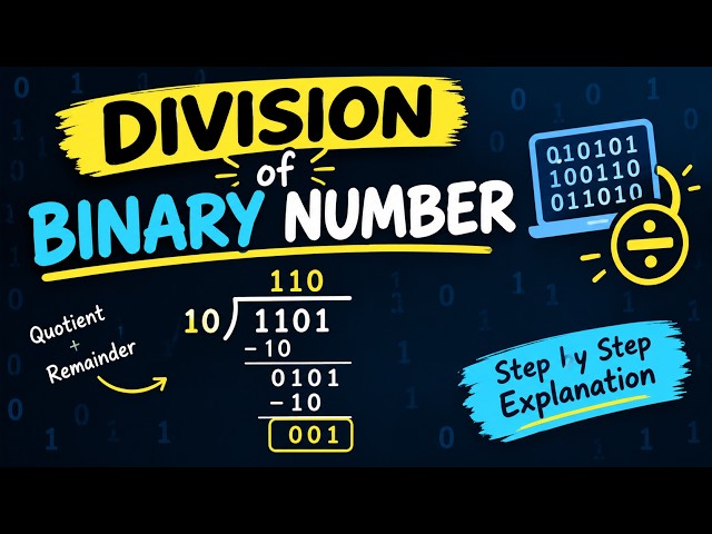 Binary Division | Division of Binary Numbers Step by Step | Binary Arithmetic