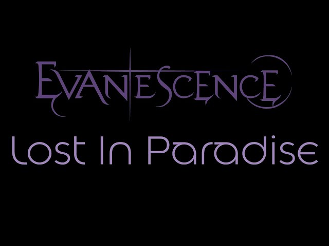 Evanescence - Lost In Paradise Lyrics (Evanescence)