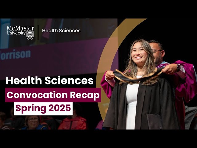 Recap: McMaster University Health Sciences Spring 2025 Convocation