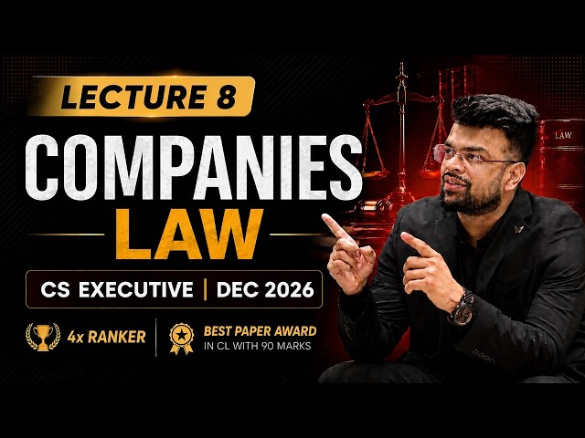 CS EXECUTIVE COMPANY LAW Lecture 8 | Companies Law Dec 2026 | CA HARSH GUPTA SIR