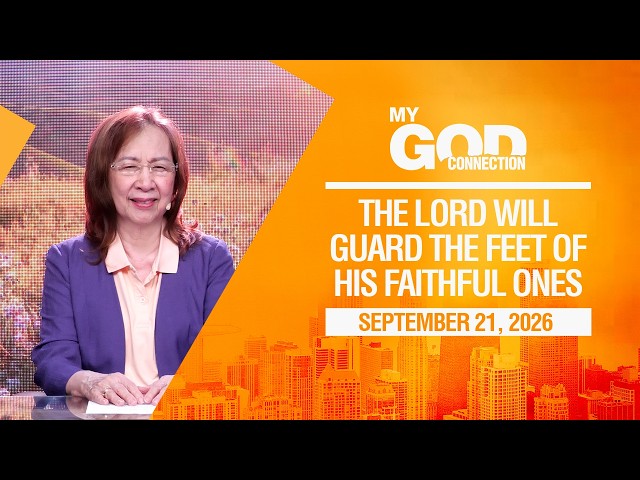 My God Connection: The Lord Will Guard The Feet Of His Faithful Ones