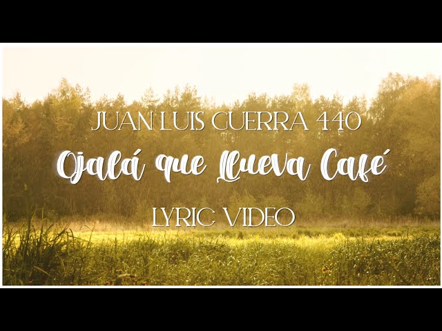 Juan Luis Guerra 4.40 - Ojalá Que Llueva Café (Lyric Video)
