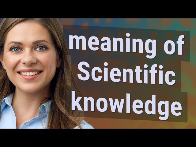 Scientific knowledge | meaning of Scientific knowledge