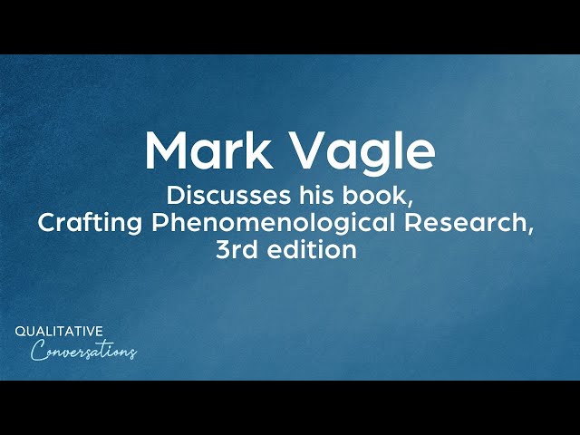 Mark Vagle Discusses His Book, Crafting Phenomenological Research