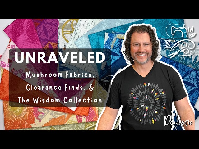 Fireglow SOLD OUT?! 😳 + Mushroom Fabrics, Clearance Finds & The Wisdom Collection | Unraveled Live