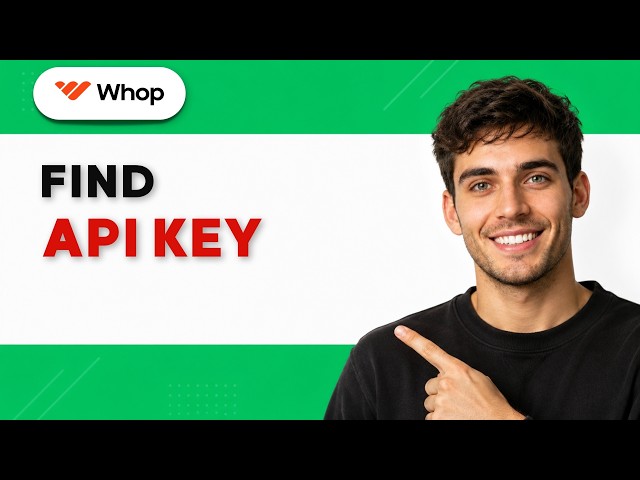 How to Find Whop API Key [2026 Full Guide]