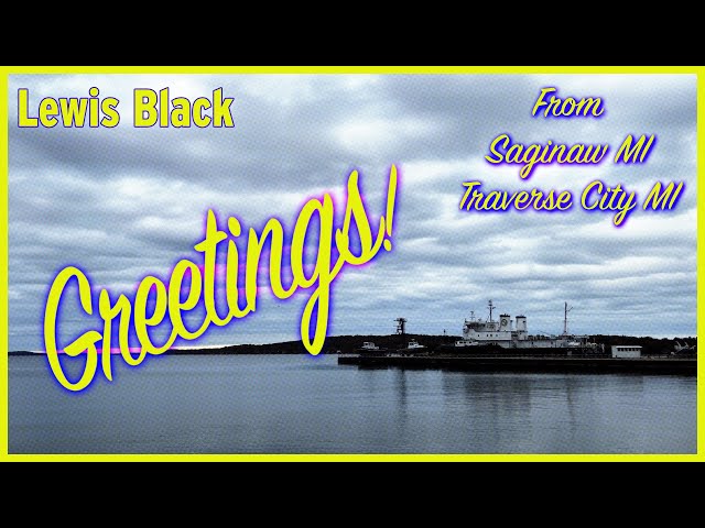 Lewis Black | Greetings from Saginaw and Traverse City MI (Nov. 2023)