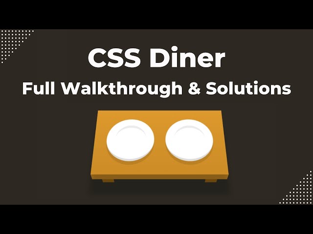 CSS Diner - Full Game Walkthrough & Solutions Explained