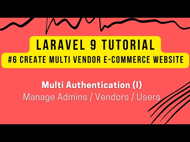 Laravel 9 Tutorial #6 | Create Multi Vendor Ecommerce in Laravel 9 | Multi Authentication (I)