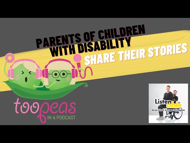 ListenABLE EP14: Too Peas In A Podcast (Mothers of children with Disability)