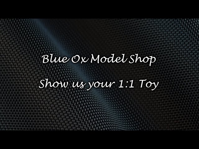 Blue Ox Model Shop's 1:1 Toy Challenge