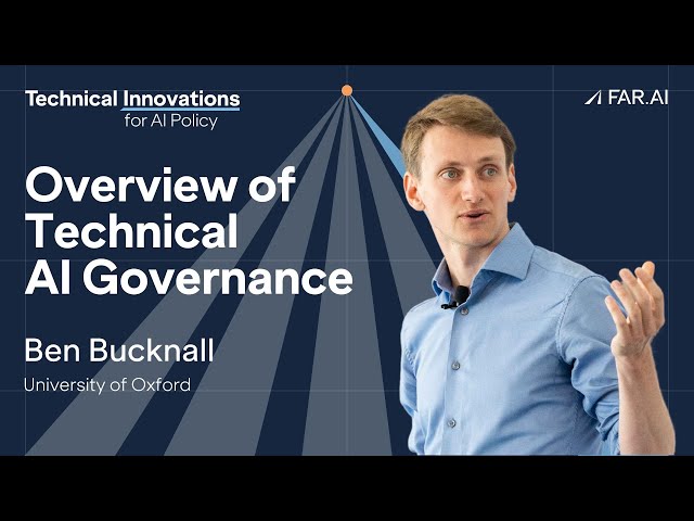 Ben Bucknall  - An Overview of Technical AI Governance [Technical AI Policy]