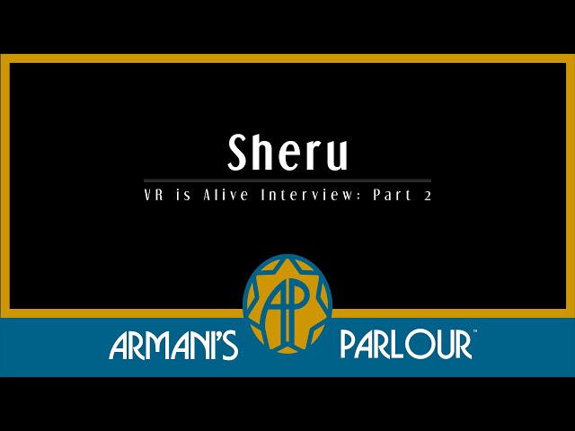 Sheru Interview: Part 2 | VR IS ALIVE, Season Two