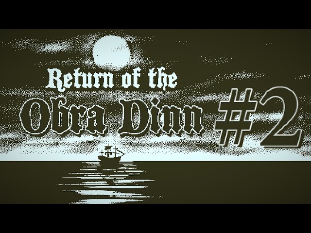 Return of the Obra Dinn Blind Playthrough | Ep. 2