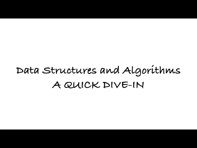 Data Structures and Algorithms  - Quick Dive In - Part 1
