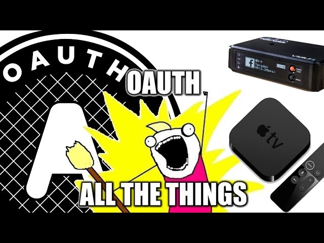 OAuth all the Things! What is OAuth 2.0?