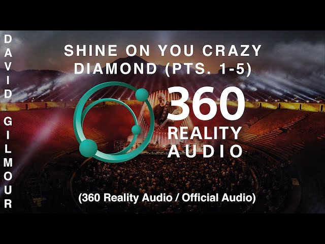 David Gilmour - Shine On You Crazy Diamond (Pts. 1-5) (360 Reality Audio / Official Audio)