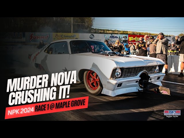 NPK 2024 Is HERE! We Got The Murder Nova FLYING! Race 1 at Maple Grove Raceway