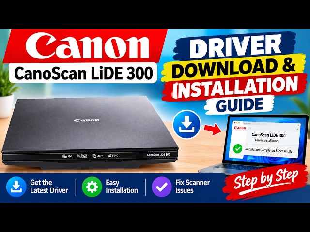 CanoScan LiDE 300 Driver Download & Installation | Scanner Setup Guide