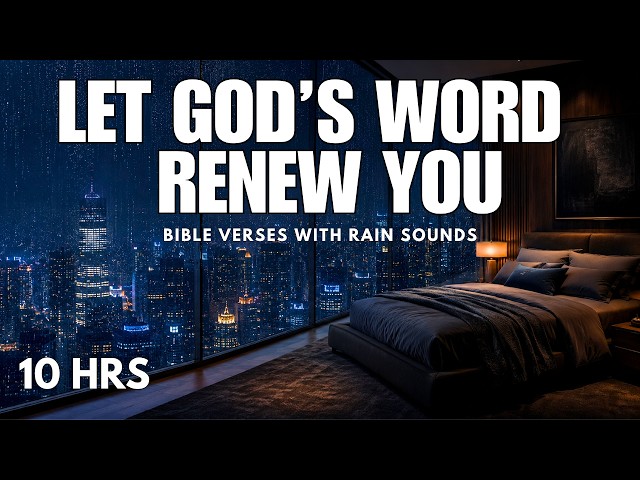 Renew Your Spirit With God’s Word | Bible Verses for Sleep With Rain Sounds