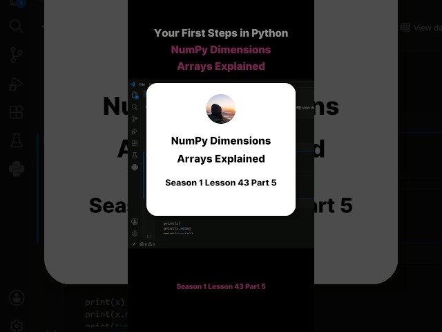 Season 1 Lesson 43 Part 5   Your First Steps in Python NumPy Dimensions Arrays Explained