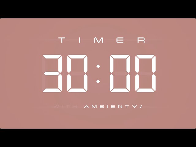 30 Minute Countdown Timer 🎶 Digital Clock with Ambient Music & Simple Beeps 🤎
