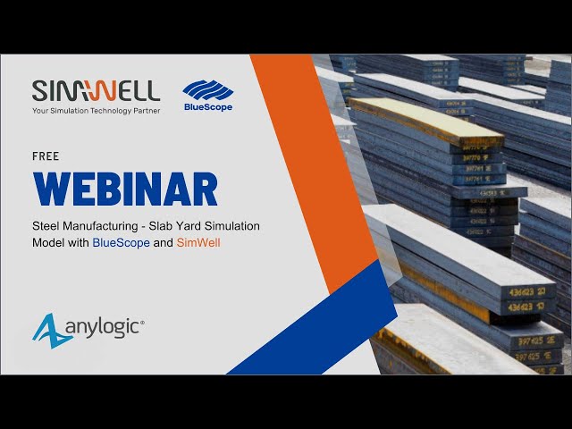 Webinar | Steel Manufacturing: Slab Yard Simulation Model with BlueScope and SimWell