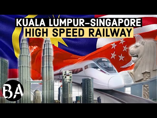 The Malaysia-Singapore $26BN High Speed Railway