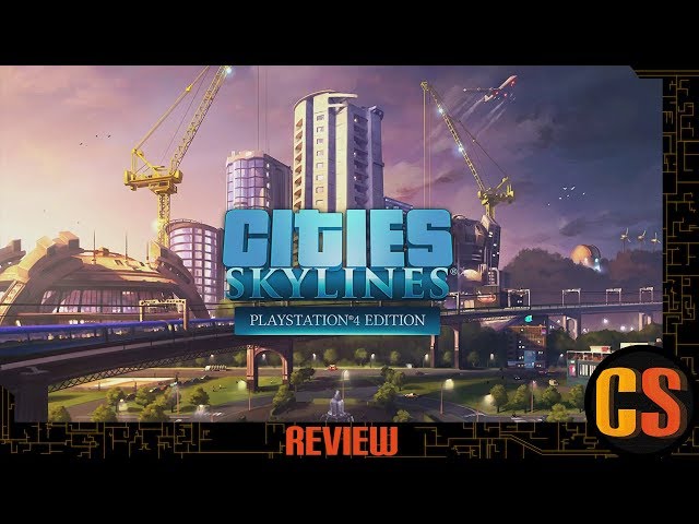 CITIES SKYLINES - PS4 REVIEW