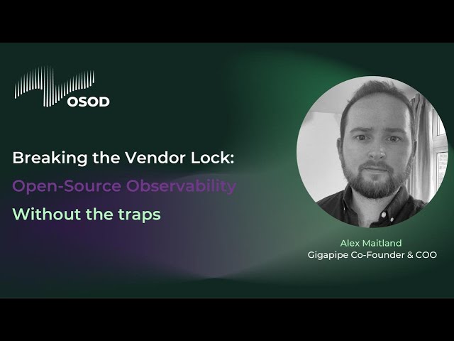 OSOD Webinar: Breaking the Vendor Lock: Open-Source Observability Without the traps