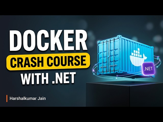 Docker Crash Course for .NET Developers | From Scratch for Absolute Beginners