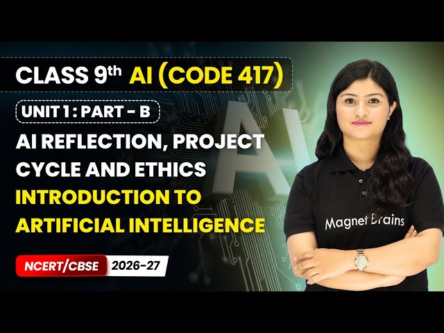Introduction to AI | Class 9 AI | Unit 1 (CODE 417) Part B | CBSE 2026-27