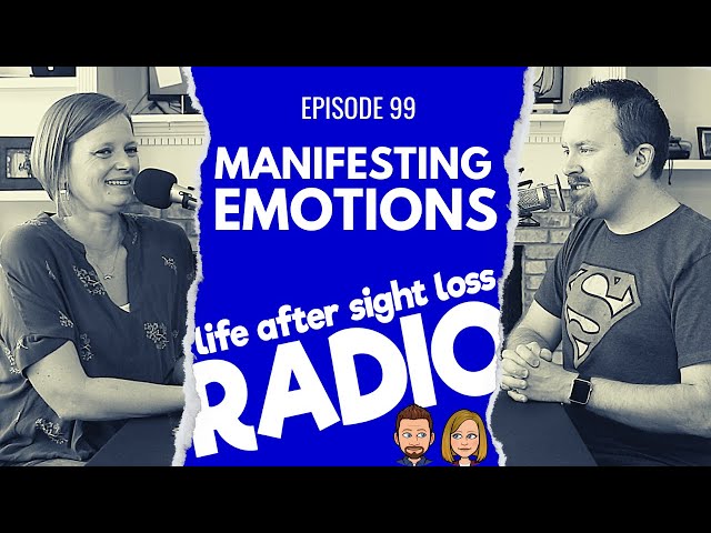 How Emotions Can Manifest After Losing Your Sight  \ Episode #99