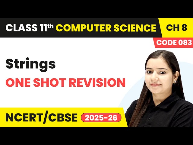Strings - One Shot Revision | Class 11 Computer Science Chapter 8 | CBSE 2025-26