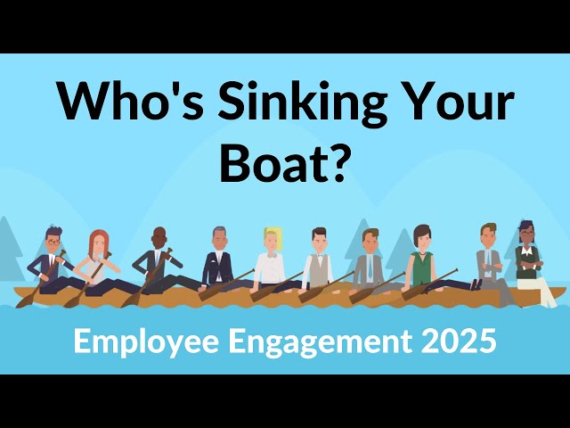 Employee Engagement - Who's Sinking Your Boat?