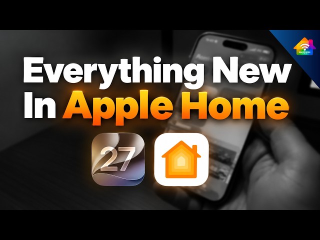 Everything New in iOS 27 for Apple Home