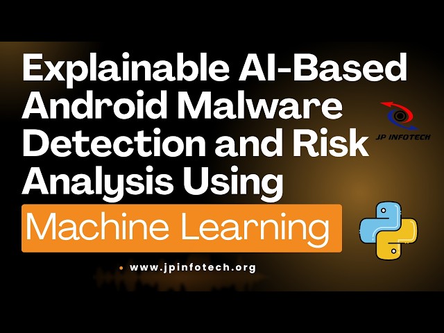 Explainable AI-Based Android Malware Detection and Risk Analysis Using Machine Learning | IEEE 2026