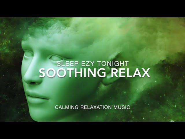 Soothing Relaxation Sleep Music, Stress Anxiety Relief, Deep Calm Sleep Music, Inner Peace ★ 3