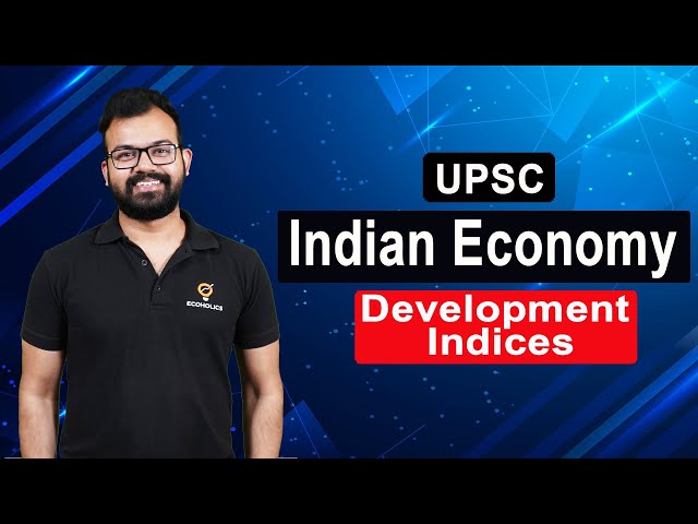 Development Indices | Complete Indian Economy for UPSC | L9 | Ecoholics