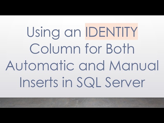 Using an IDENTITY Column for Both Automatic and Manual Inserts in SQL Server