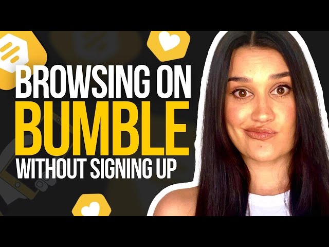 Can You Browse Bumble Without Signing Up?