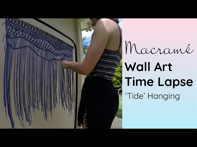 Macrame Wall Hanging "Tide" Time Lapse by Knot Calm