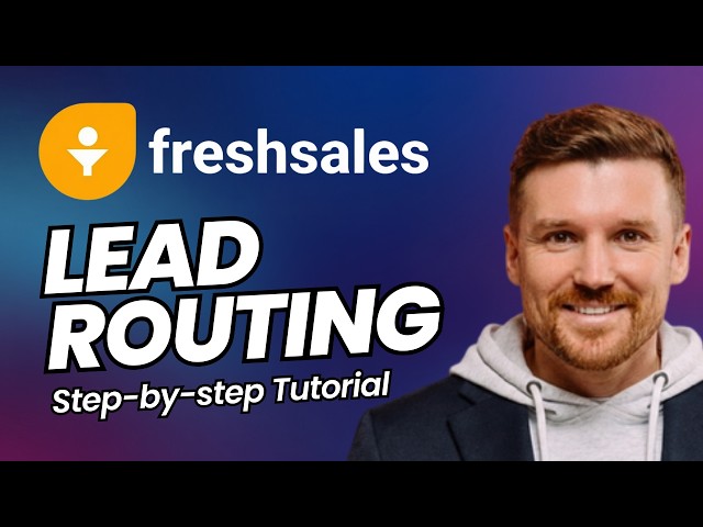 How to Set Up Lead Routing Rules in Freshsales (Step-By-Step Tutorial)