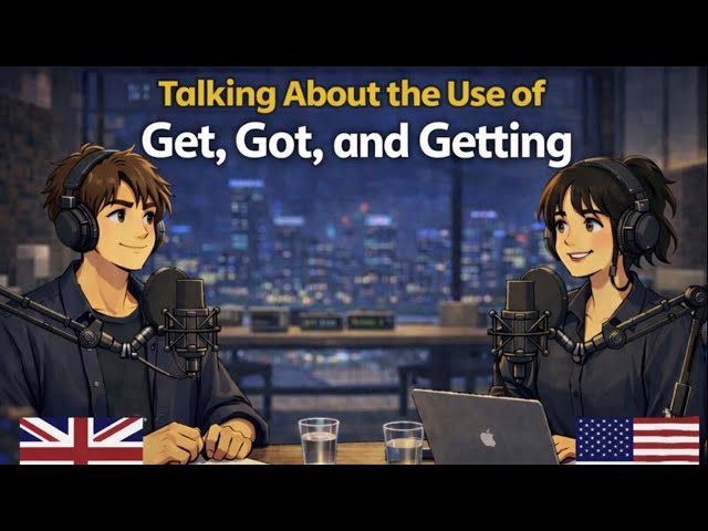 How to use Got, Getting, Get in English | Easy English conversation practice