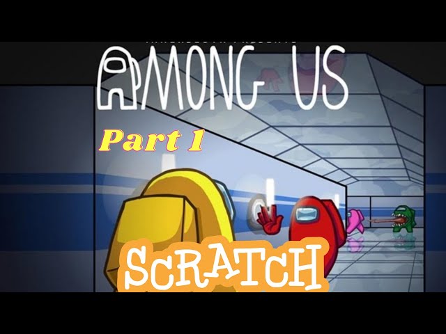 How to Code Among us in scratch!!! Part 1 For total beginners!!