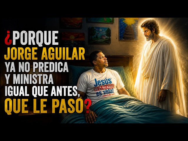 WHY DOES JORGE AGUILAR NO LONGER PREACH AND MINISTER LIKE HE USED TO? WHAT HAPPENED TO HIM?