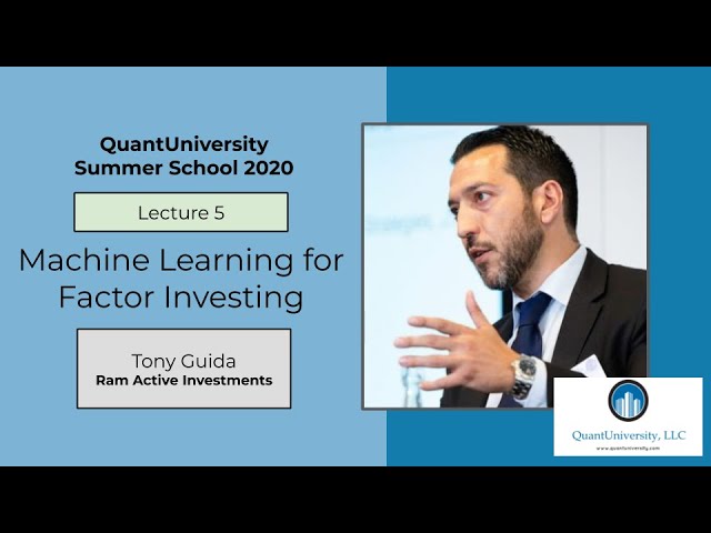 QuantUniversity Summer School 2020 | MachineLearning for Factor Investing By Tony Guida