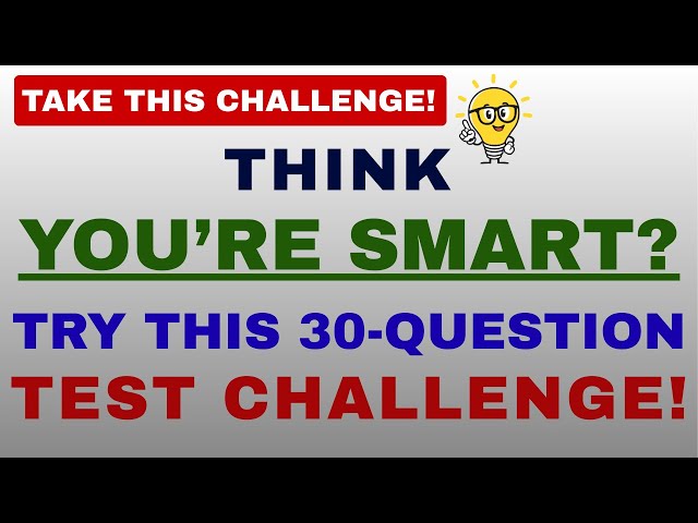 THINK YOU’RE SMART? TRY THIS 30-QUESTION TEST CHALLENGE! || GENERAL KNOWLEDGE #generalknowledge