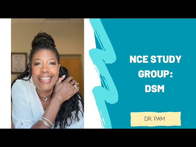 NCE Study Group: Understanding the  DSM with Dr. Pam